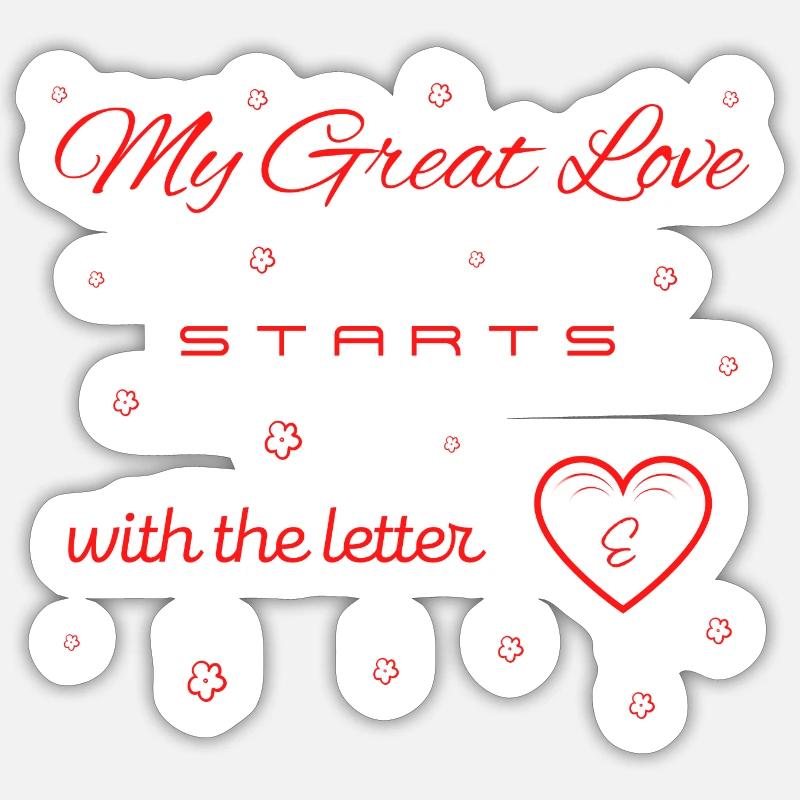 Meine Große Liebe beginnt mit dem Buchstaben E v2 Sticker Größe S (10 x 10 cm)