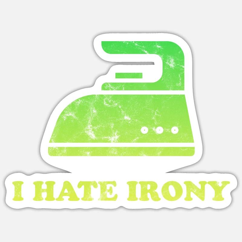 I hate Irony - Sticker Größe S (10 x 10 cm) - Mattweiß