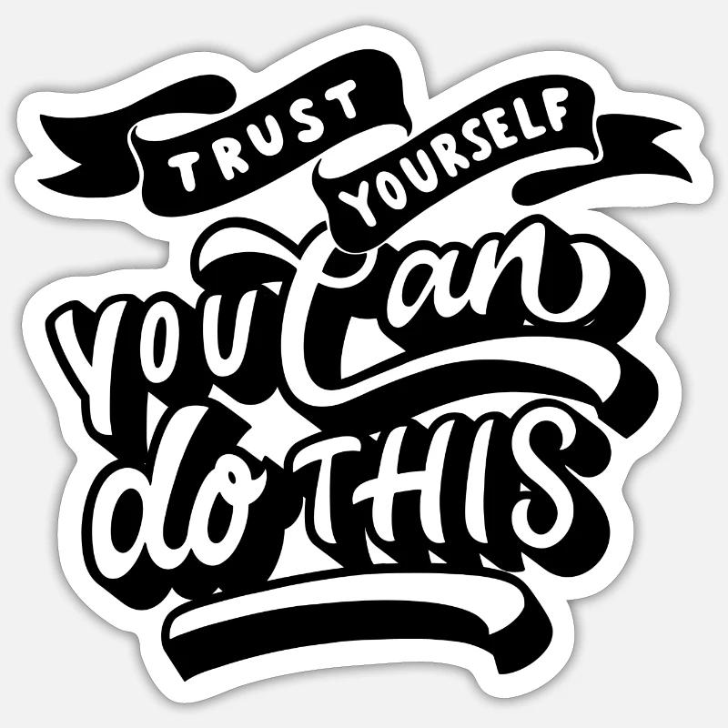 trust yourself - you can do this - Sticker Größe S (10 x 10 cm) - Mattweiß