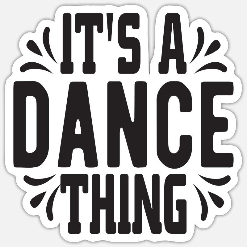It´s a Dance thing Sticker Größe S (10 x 10 cm)