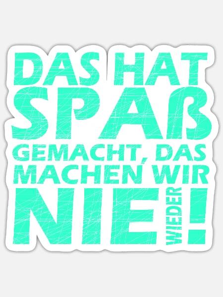 Das hat Spaß gemacht Türkis/Grün - Sticker Größe S (10 x 10 cm) - Mattweiß
