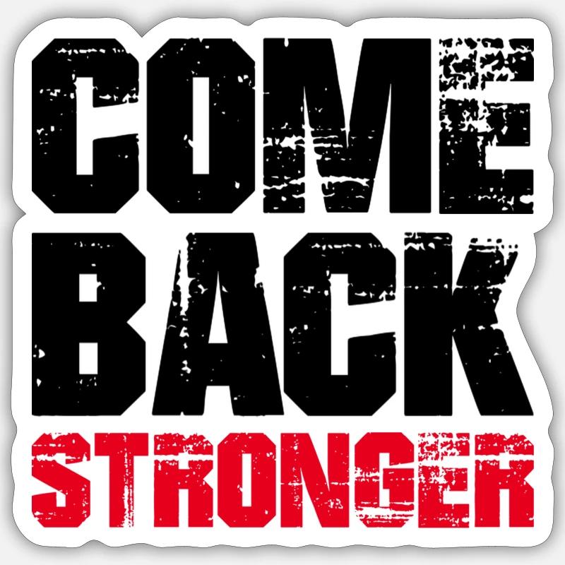 COME BACK STRONGER - COMEBACK - RETURN Sticker size S (10 x 10 cm)
