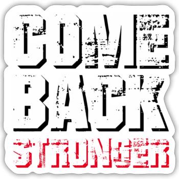 COME BACK STRONGER - COMEBACK - RÜCKKEHR - Sticker Größe S (10 x 10 cm) - Mattweiß - Vorne