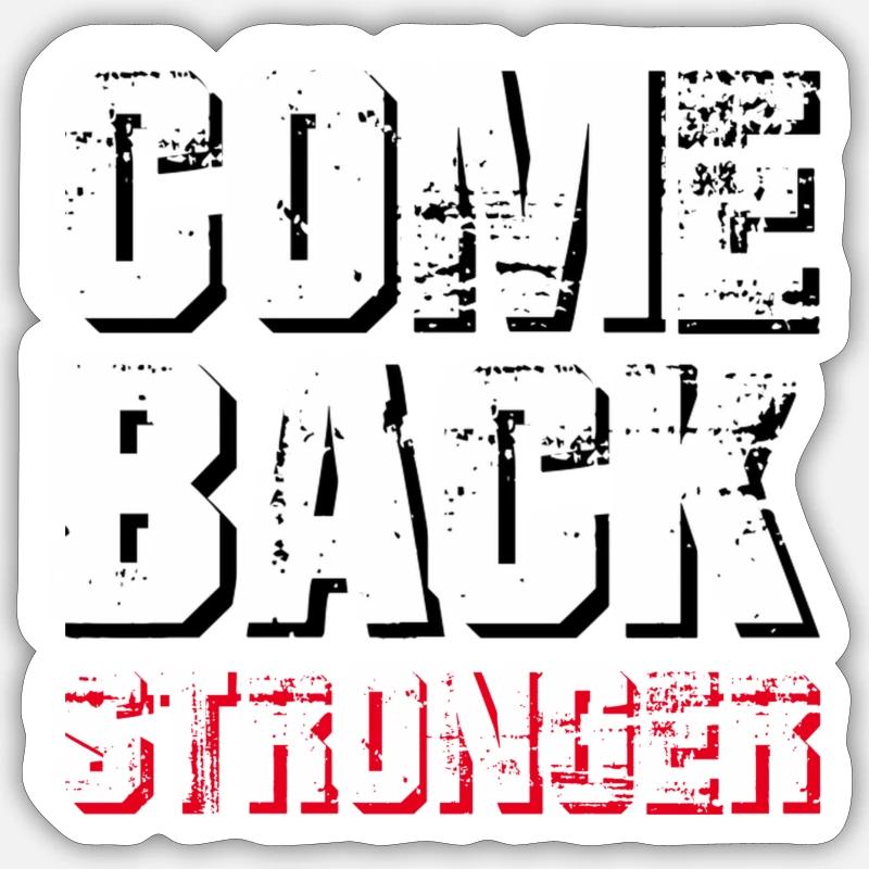 COME BACK STRONGER - COMEBACK - RETURN Sticker size S (10 x 10 cm)