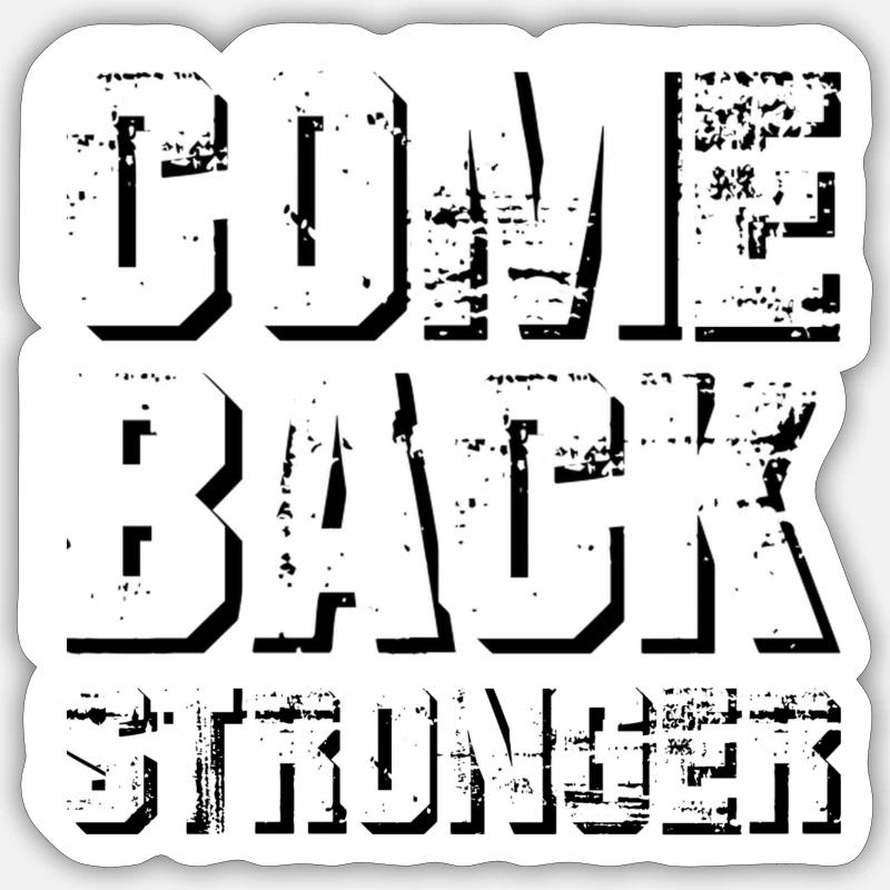 COME BACK STRONGER - COMEBACK - RETURN #1 Sticker size S (10 x 10 cm)