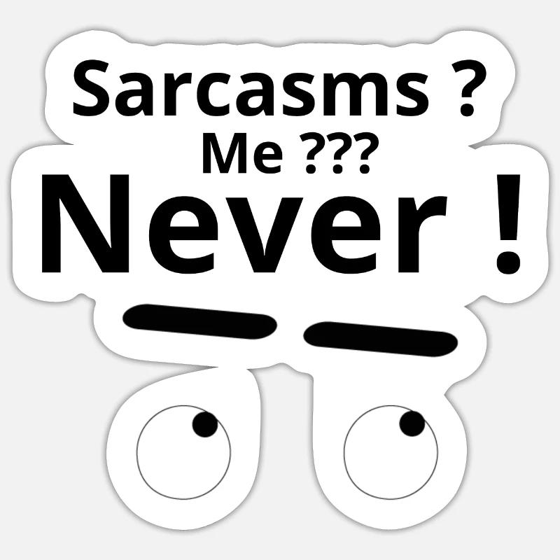 Sarcasm? Me? NEVER! Sticker size S (10 x 10 cm)