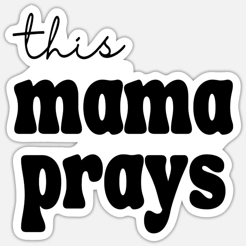 this Mama prays - Sticker size S (10 x 10 cm) - white matte