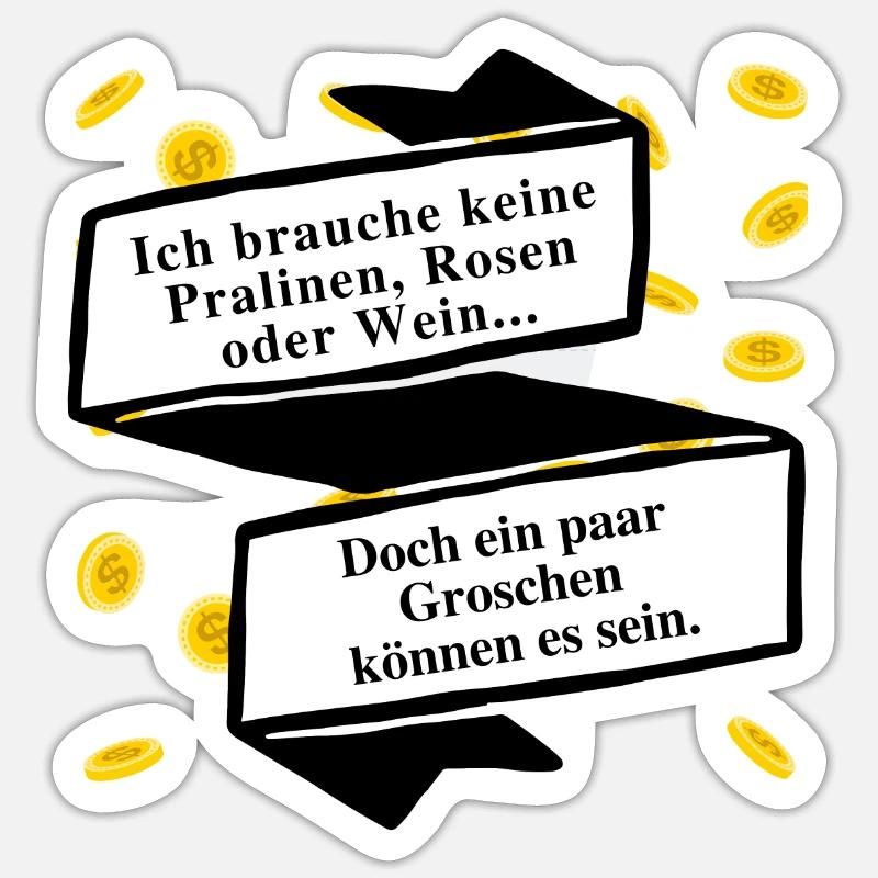 Ich brauche keine Pralinen, Rosen oder Wein ... - Sticker Größe S (10 x 10 cm) - Mattweiß