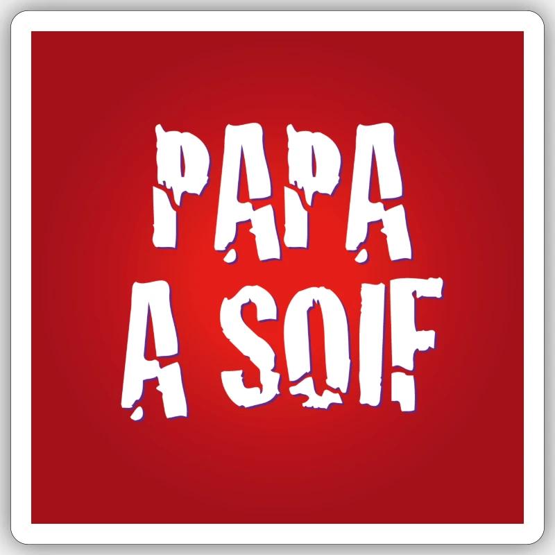PAPA A SOIF - Sticker taille S (10 x 10 cm) - blanc mat