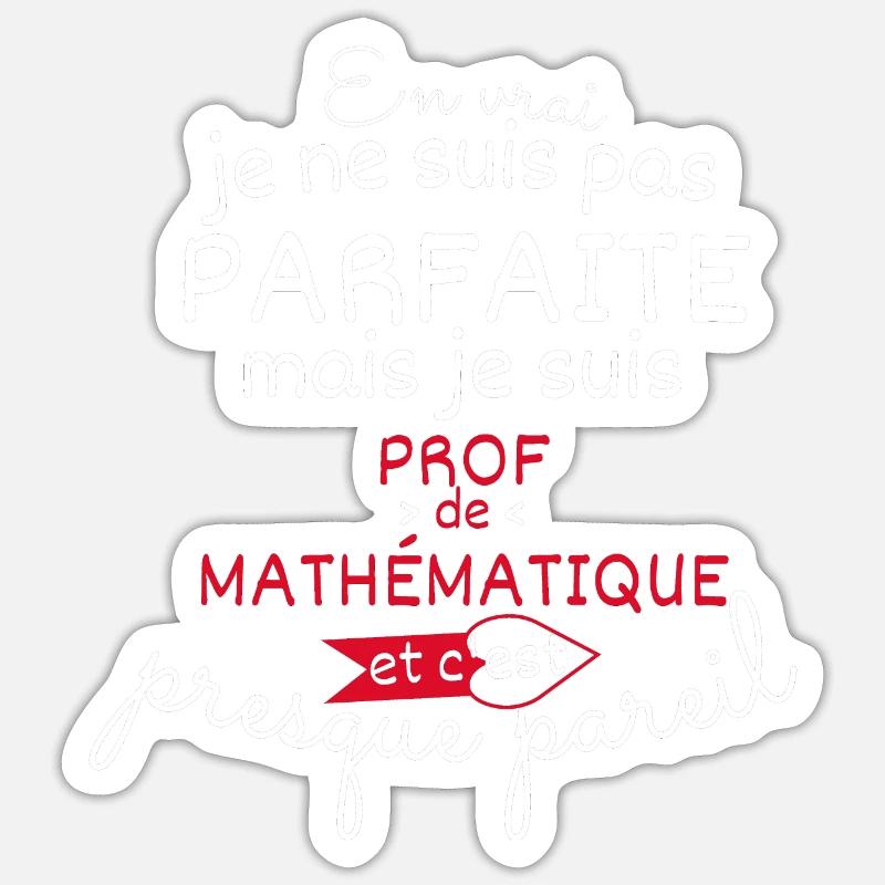 Pas parfaite mais Prof de Mathématique Sticker taille S (10 x 10 cm)