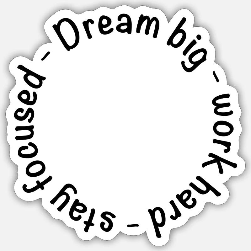 Dream big - Work hard - Sticker Größe S (10 x 10 cm) - Mattweiß