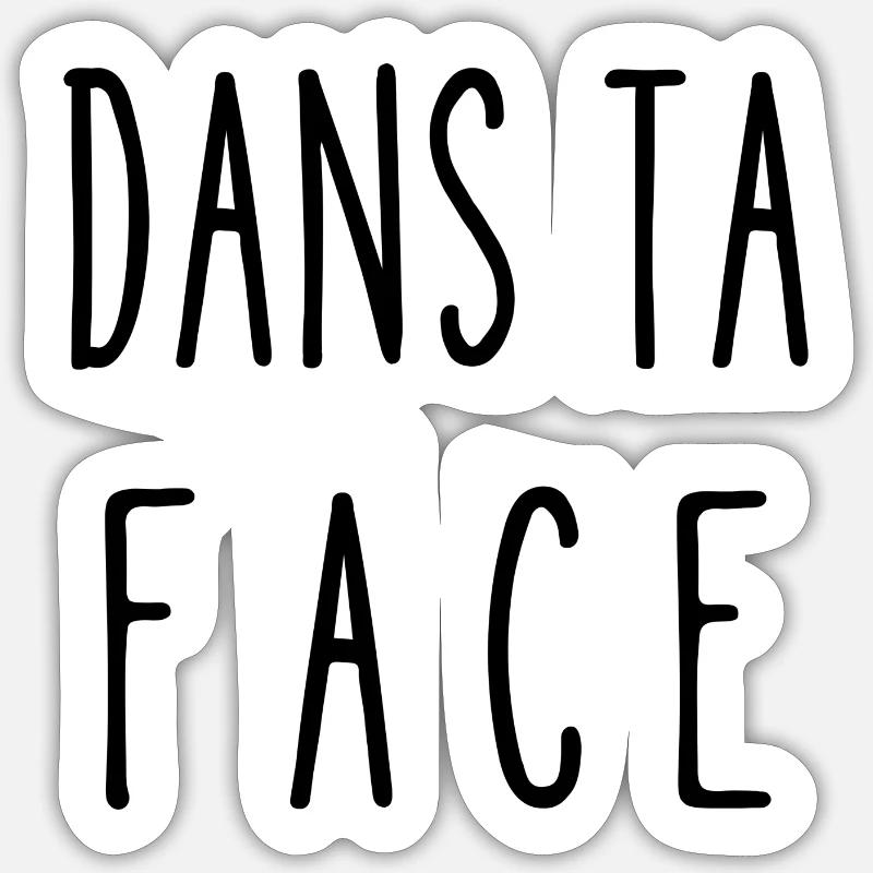 dans ta face Sticker taille S (10 x 10 cm)