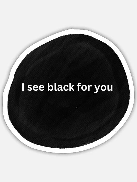 Ich sehe schwarz für dich - Sticker Größe S (10 x 10 cm) - Mattweiß