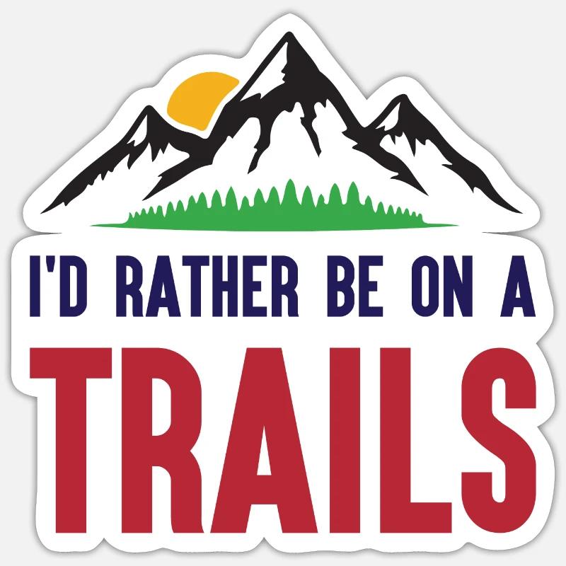 Mountains - I'd Rather Be on a Trail Sticker size S (10 x 10 cm)