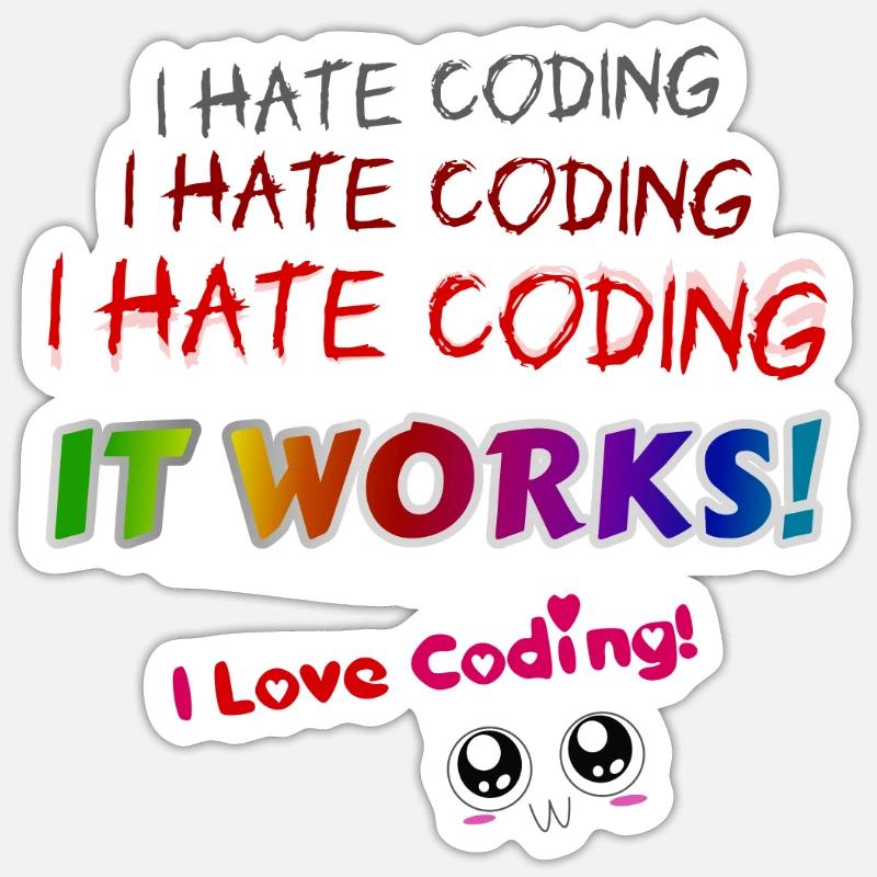 I hate coding it works I love coding! Sticker size S (10 x 10 cm)