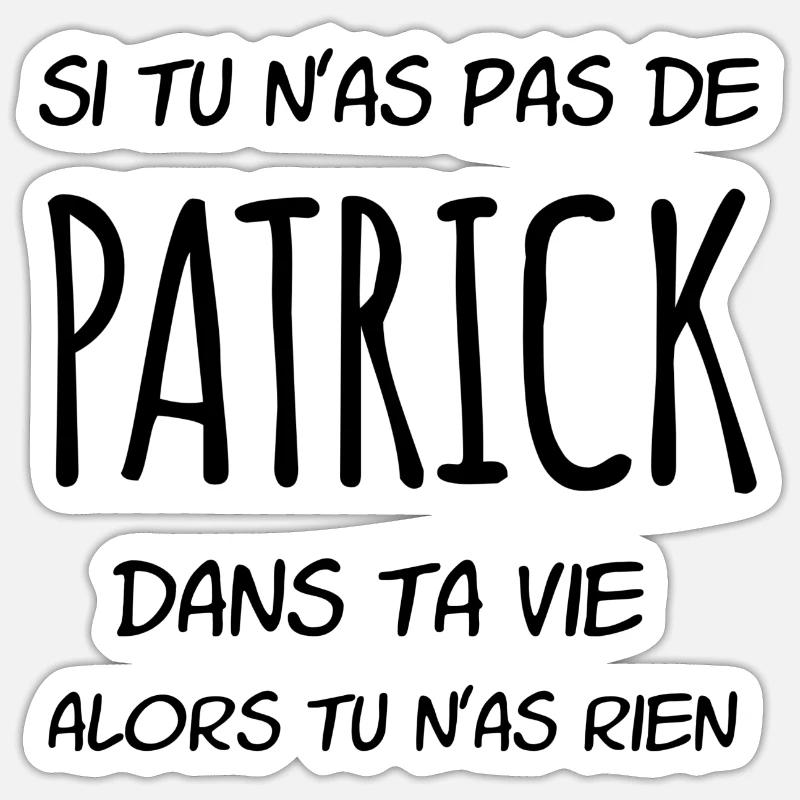 Si tu n'as pas de Patrick dans ta vie Sticker taille S (10 x 10 cm)