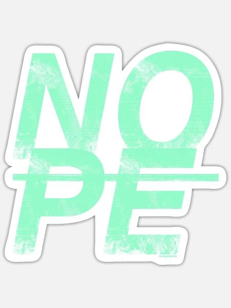 NOPE - sei kein Ja - Sager! - Sticker Größe S (10 x 10 cm) - Mattweiß