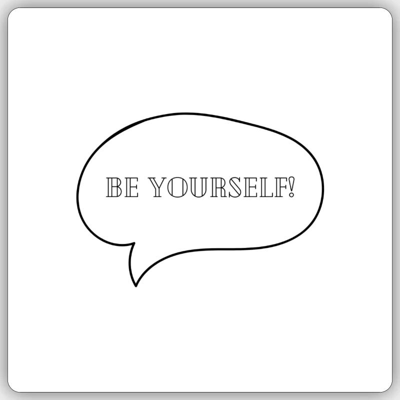 Be yourself! - Sticker size S (10 x 10 cm) - white matte
