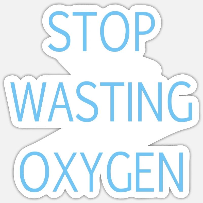 Arrêtez de gaspiller de l’oxygène Sticker taille S (10 x 10 cm)
