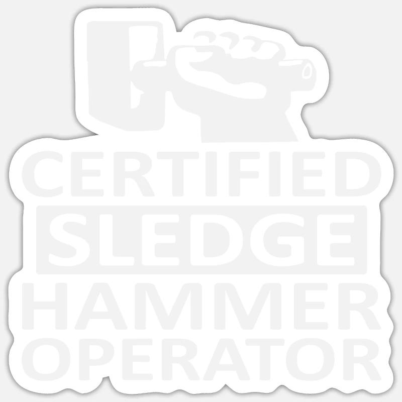 Certified Sledge Hammer Operator - Sticker Größe S (10 x 10 cm) - Mattweiß