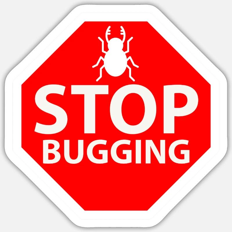 stop bugging Sticker size S (10 x 10 cm)