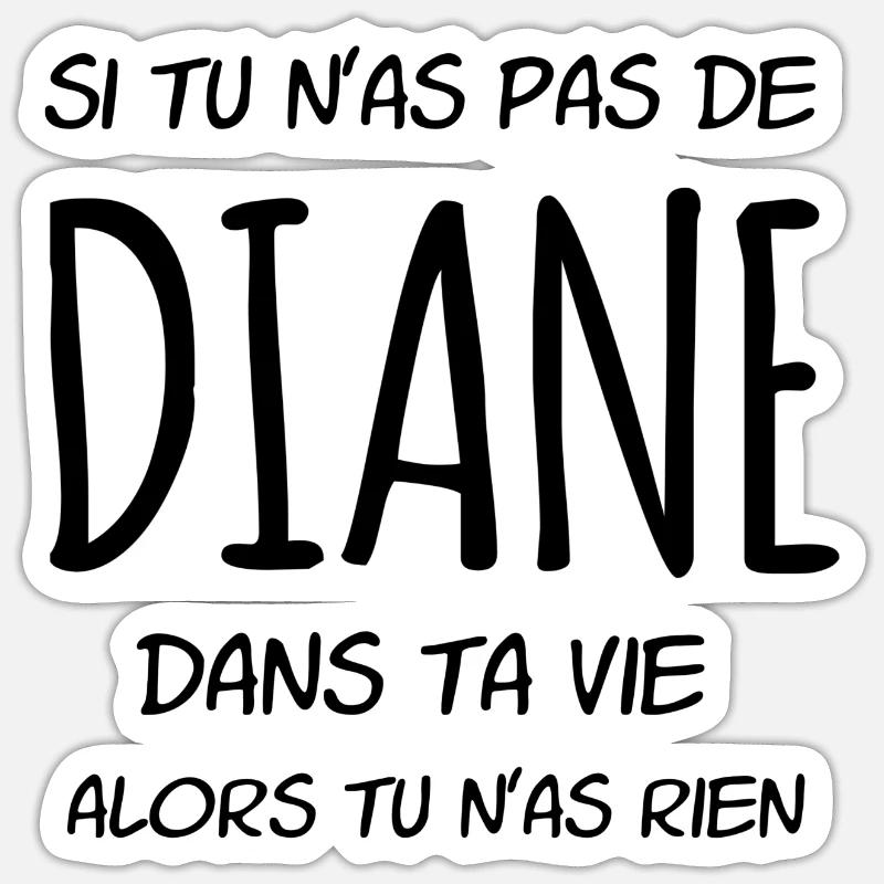 Si tu n'as pas de Diane dans ta vie - Sticker taille S (10 x 10 cm) - blanc mat