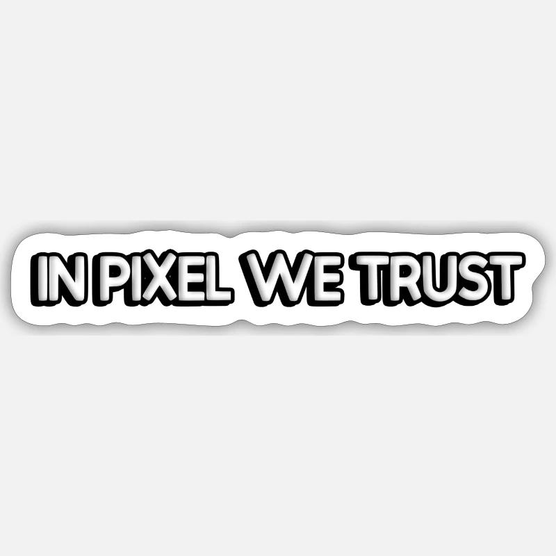 In pixels we trust - Sticker Größe S (10 x 10 cm) - Mattweiß