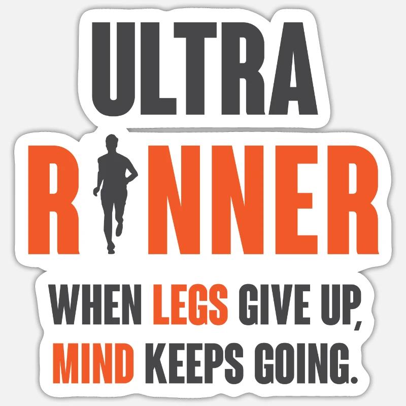 Ultra Runner. When Legs Give Up, Mind Keeps Going. Sticker size S (10 x 10 cm)