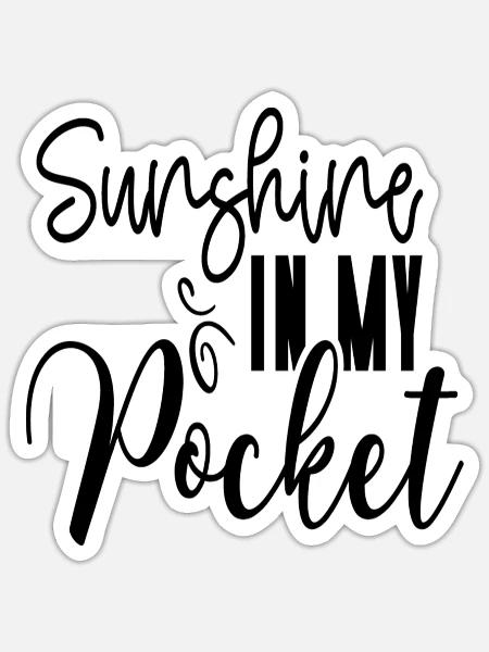 Sunshine In My Pocket - Sticker Größe S (10 x 10 cm) - Mattweiß