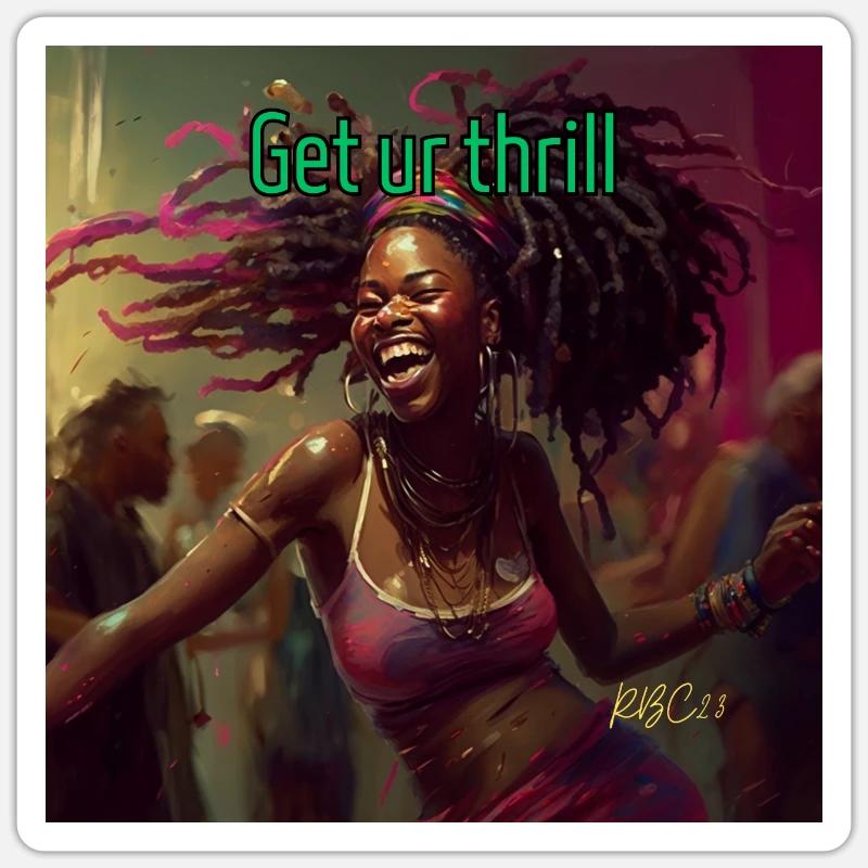 Get your thrill Sticker size S (10 x 10 cm)