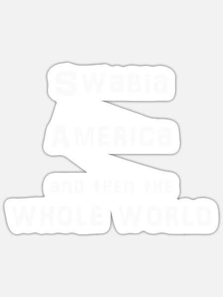 Swabia America and then the Whole World - Sticker Größe S (10 x 10 cm) - Mattweiß