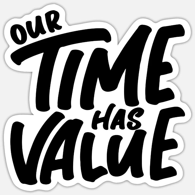 Our Time Has Value Sticker size S (10 x 10 cm)