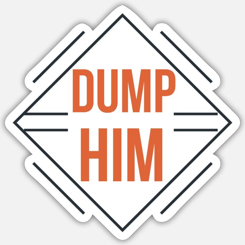 Dump Him - Sticker Größe S (10 x 10 cm) - Mattweiß