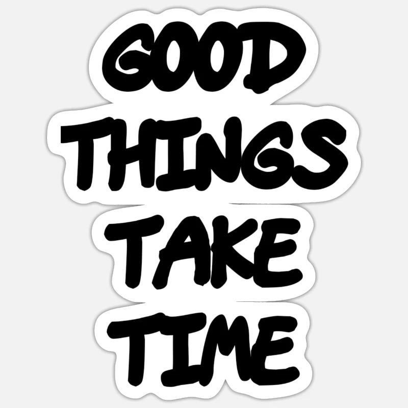Good things take time - Sticker size S (10 x 10 cm) - white matte