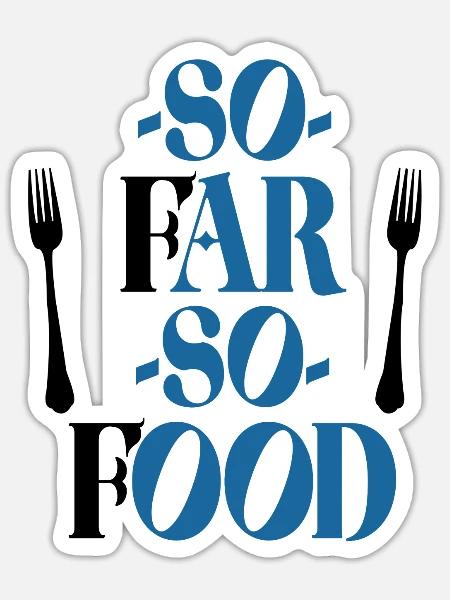 So weit, so das Essen - Sticker Größe S (10 x 10 cm) - Mattweiß