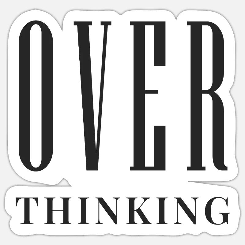 OVER THINKING - Sticker size S (10 x 10 cm) - white matte