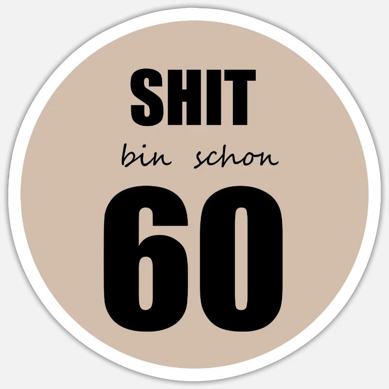 Shit bin schon 60 - Sticker Größe S (10 x 10 cm) - Mattweiß
