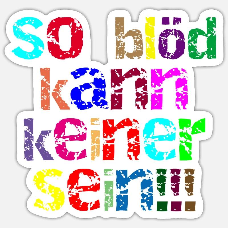 so blöd kann keiner sein - Sticker Größe S (10 x 10 cm) - Mattweiß
