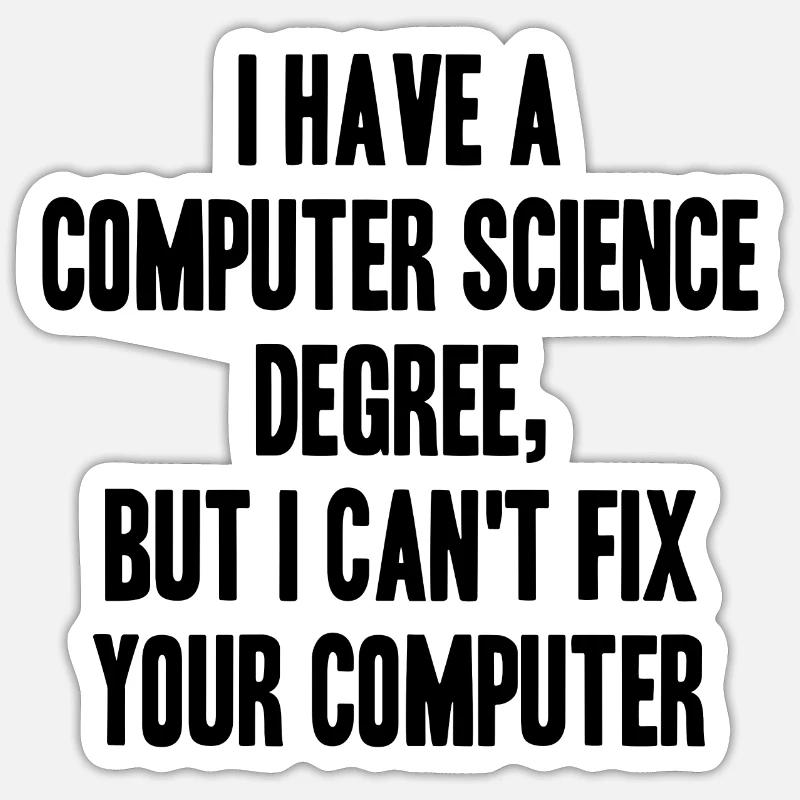 cs degree but cant fix your computer Sticker Größe S (10 x 10 cm)