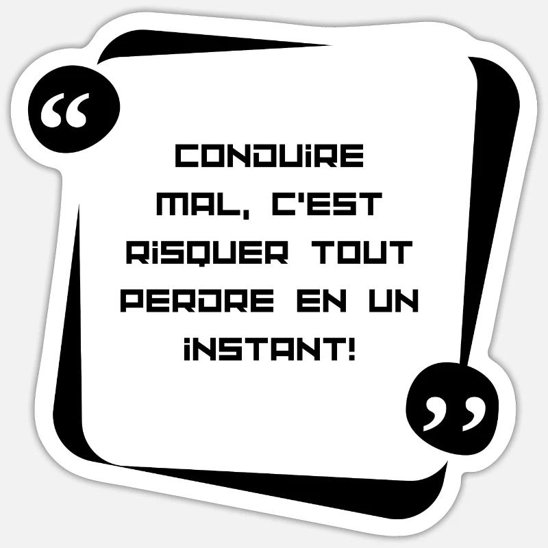 Conduire mal , c'est risquer de tout perdre en... - Sticker taille S (10 x 10 cm) - blanc mat