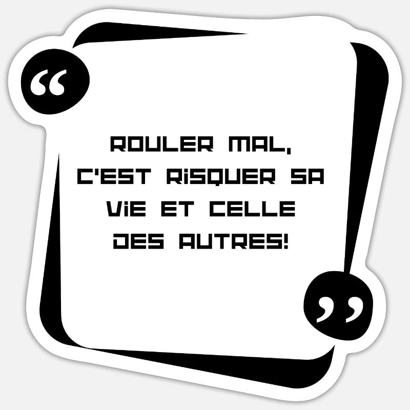 Rouler mal, risquer sa vie et celle des autres Sticker taille S (10 x 10 cm)