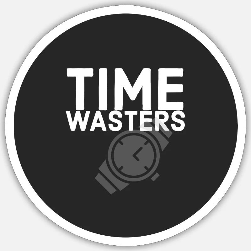 Time Wasters - Sticker size S (10 x 10 cm) - white matte