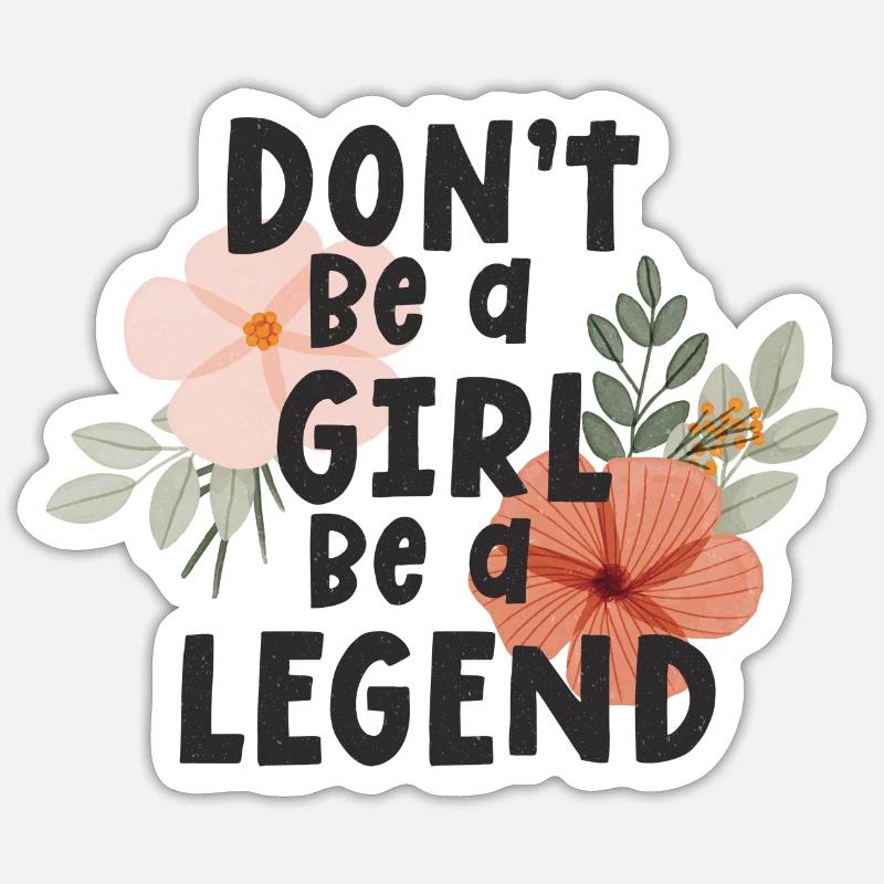 Sei kein Mädchen, sei eine Legende - Sticker Größe S (10 x 10 cm) - Mattweiß