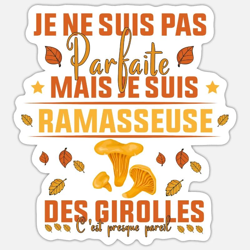 pas parfaite mais je suis ramasseuse des Girolles - Sticker taille S (10 x 10 cm) - blanc mat