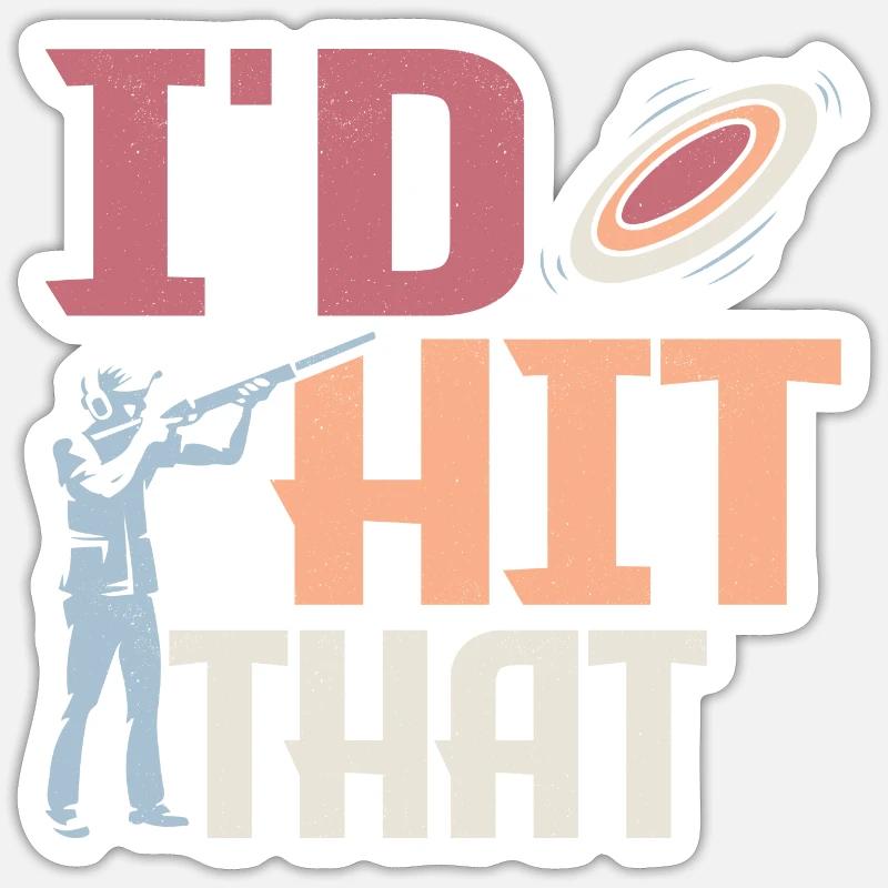 I'd Hit That Skeet Shooting ClayTrapshooting Sticker size S (10 x 10 cm)