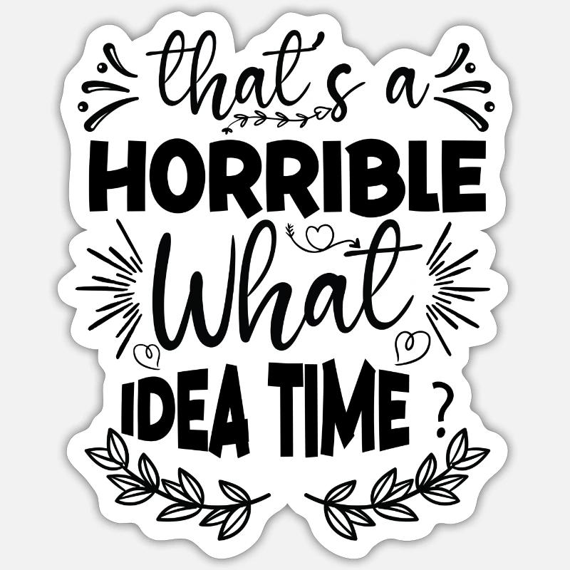 C’est un horrible temps d’idée ? Sticker taille S (10 x 10 cm)