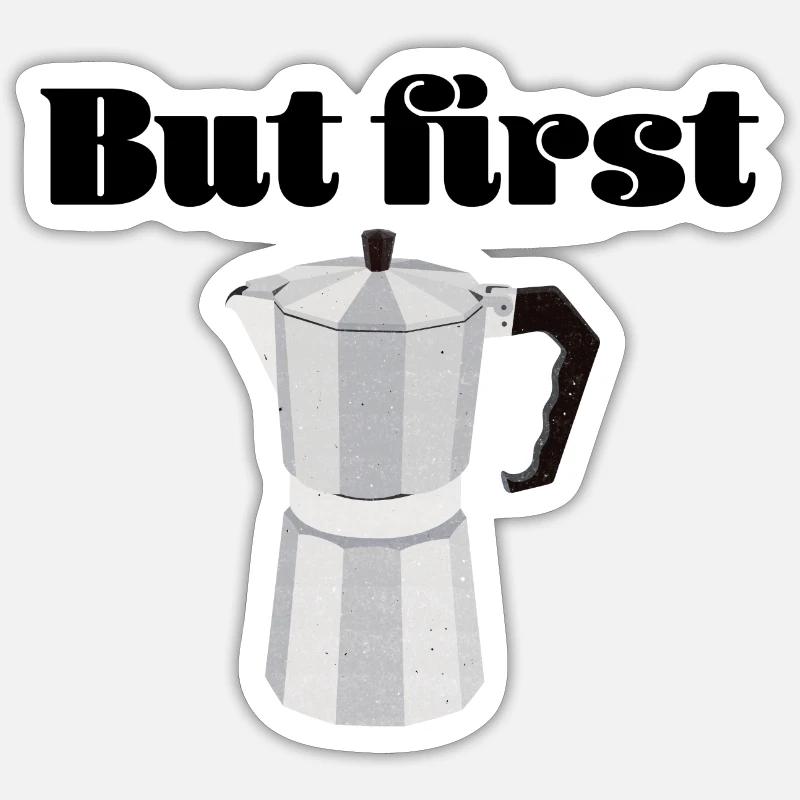 First coffee Sticker Größe S (10 x 10 cm)