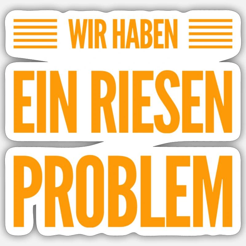 wir haben ein riesen Problem - Sticker Größe S (10 x 10 cm) - Mattweiß