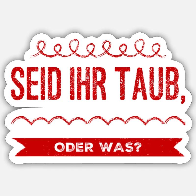 seid ihr taub oder was? Sticker Größe S (10 x 10 cm)