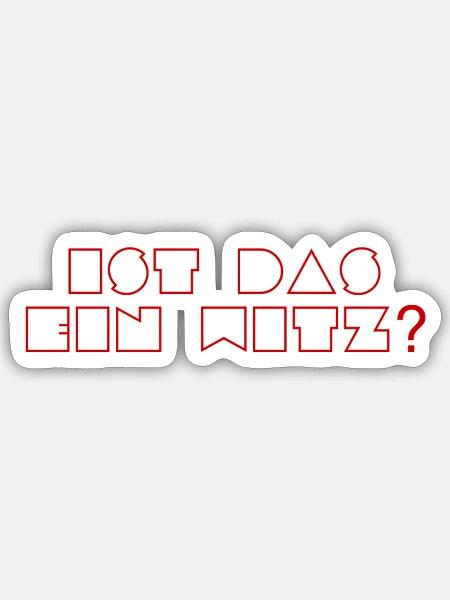 ist das ein Witz? - Sticker Größe S (10 x 10 cm) - Mattweiß